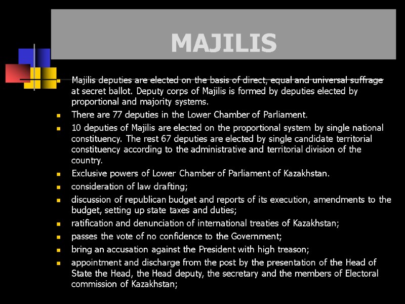 MAJILIS  Majilis deputies are elected on the basis of direct, equal and universal